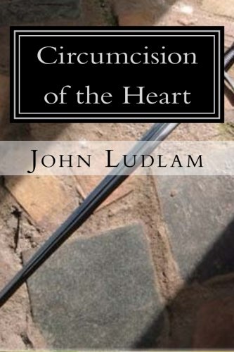 Circumcision of the Heart by John Ludlam